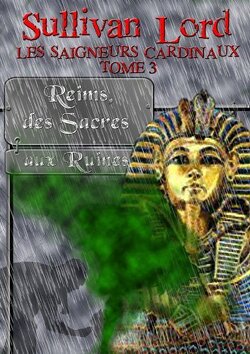 Couverture de Les Saigneurs cardinaux, Tome 3 : Reims, des sacres aux ruines