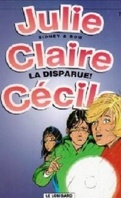 Julie, Claire, Cécile, tome 7 : La disparue