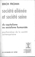 Société aliénée et société saine : du capitalisme au socialisme humaniste, psychanalyse de la société contemporaine