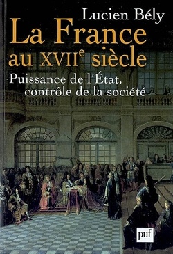 Couverture de La France au XVIIe siècle : puissance de l'État, contrôle de la société