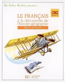 Couverture de Le français à la découverte de l'histoire-géographie, CM2 cycle 3 : manuel de français