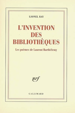 Couverture de L'invention des bibliothèques : les poèmes de Laurent Barthélemy