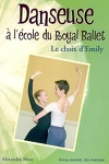 couverture Danseuse à l'école du Royal Ballet : Volume 8, Le choix d'Emily