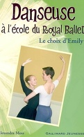 Danseuse à l'école du Royal Ballet : Volume 8, Le choix d'Emily