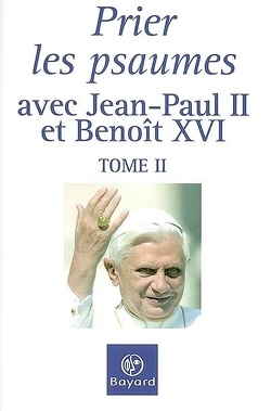 Couverture de Prier les psaumes, Tome 2 : Prier les psaumes avec Jean-Paul II et Benoît XVI