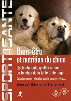 Couverture de Bien-être et nutrition du chien : Quels aliments, quelles ations en fonction de la taille et de l'âge, conseils pratiques : éducation, activité physique, soins