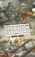 Opération Overlord, tome 2 : Omaha Beach