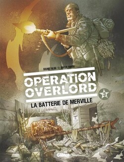 Couverture de Opération Overlord, tome 3 : La Batterie de Merville