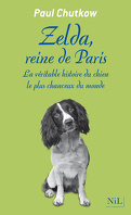 Zelda, reine de Paris : La Véritable histoire du chien le plus heureux du monde