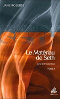 Le Matériau de Seth, tome 1 : Une introduction