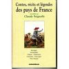 Contes, récits et légendes des pays de France : Bretagne - Normandie - Poitou - Guyenne - Gascogne - Pays Basque