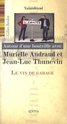 Couverture de Autour d'une bouteille avec Murielle Andraud et Jean-Luc Thunevin : Le vin de garage