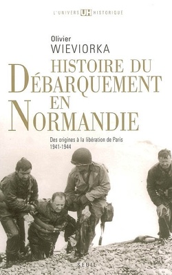 Couverture de Histoire du débarquement en Normandie : des origines à la libération de Paris, 1941-1944