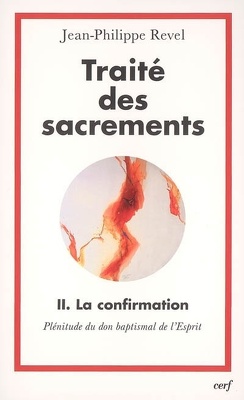 Couverture de Traité des sacrements : Volume 2, La confirmation : plénitude du don baptismal de l'esprit