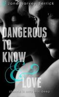 Dangerous to Know & Love 