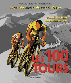 Couverture de Les 100 Tours : la grande histoire du Tour de France