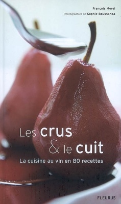 Couverture de Les crus & le cuit : la cuisine au vin en 80 recettes