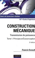 Construction mécanique : transmission de puissance : Volume 1, Principes et écoconception