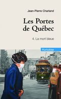 Les portes de Québec, tome 4 : La mort bleue