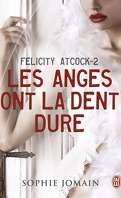 Felicity Atcock, Tome 2 : Les anges ont la dent dure