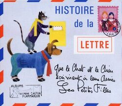 Couverture de Histoire de la lettre : que le chat et le chien écrivent à leurs amis les petites filles