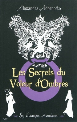 Couverture de Les étranges aventures, tome 1 : Les secrets du voleur d'ombres