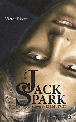 Couverture de Le Cas Jack Spark, Tome 1 : Été mutant