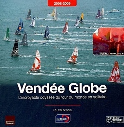 Couverture de Vendée Globe l'incroyable odyssée du tour du monde en solitaire 2008-2009