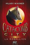 Catacomb city, tome 2 : La rébellion
