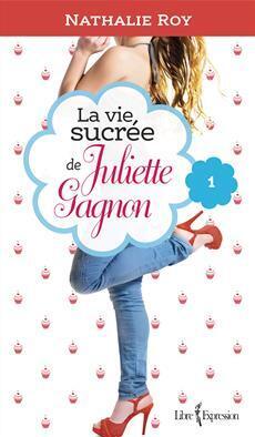 Couverture de La Vie Sucrée de Juliette Gagnon, Tome 1 : Skinny Jeans et Crème Glacée à la Gomme Balloune