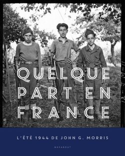 Couverture de Quelque part en France - L'été 1944  de John G. Morris