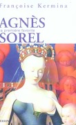 Agnes Sorel ; La Premiere Favorite