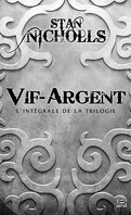 Vif-Argent L'intégrale de la trilogie