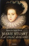 Marie Stuart, La Reine Ardente