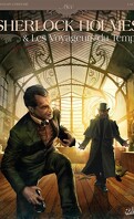 Sherlock Holmes & Les Voyageurs du Temps, tome 1 : La Trame