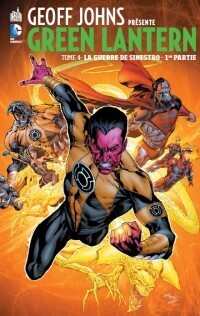 Couverture du livre : Geoff Johns présente Green Lantern, tome 4 : La guerre de Sinestro, partie 1