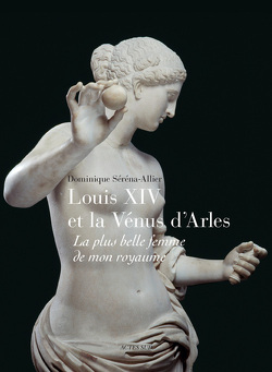 Couverture de Louis XIV et la Vénus d'Arles