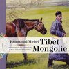 Tibet Mongolie : Grands récits de voyageurs sur les routes interdites