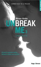 Unbreak Me, Tome 3 : Rêves Volés