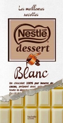 Du Chocolat Patissier BLANC chez Nestlé  - Cuisiner tout Simplement,  Le Blog de cuisine de Nathalie
