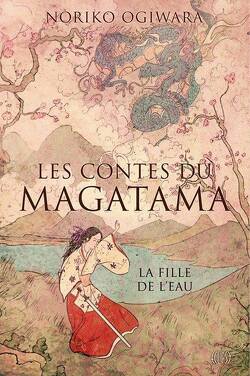 Couverture de Les Contes du Magatama, Tome 1 : La Fille de l'eau