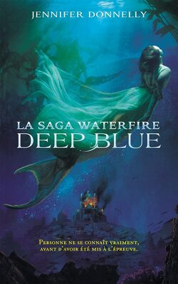 Couverture de La Saga Waterfire, Tome 1 : Deep Blue
