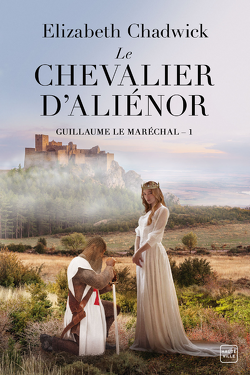 Couverture de Guillaume le Maréchal, Tome 1 : Le Chevalier d'Aliénor