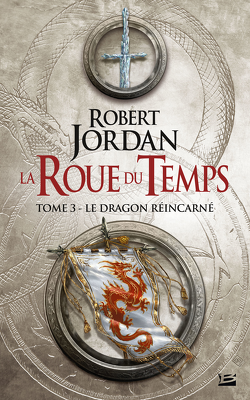 Couverture de La Roue du Temps, Tome 3/14 : Le Dragon Réincarné