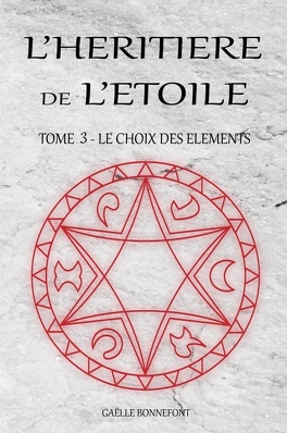 L'HERITIERE DE L'ETOILE (Tome 1 à 3) de Gaëlle Bonnefont Lheritiere_de_letoile_tome_3_le_choix_des_elements-4918546-264-432