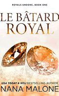 Royals Undone, Tome 1 : Le Bâtard Royal