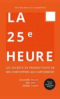 La 25e Heure: Les Secrets de Productivité de 300 Startuppers