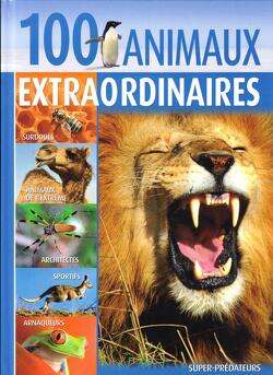 Couverture de Les 100 animaux extraordinaires