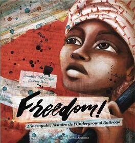 Couverture du livre : Freedom ! L'incroyable histoire de l'Underground Railroad