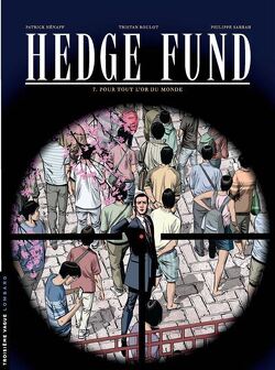 Couverture de Hedge Fund, Tome 7 : Pour tout l'or du monde